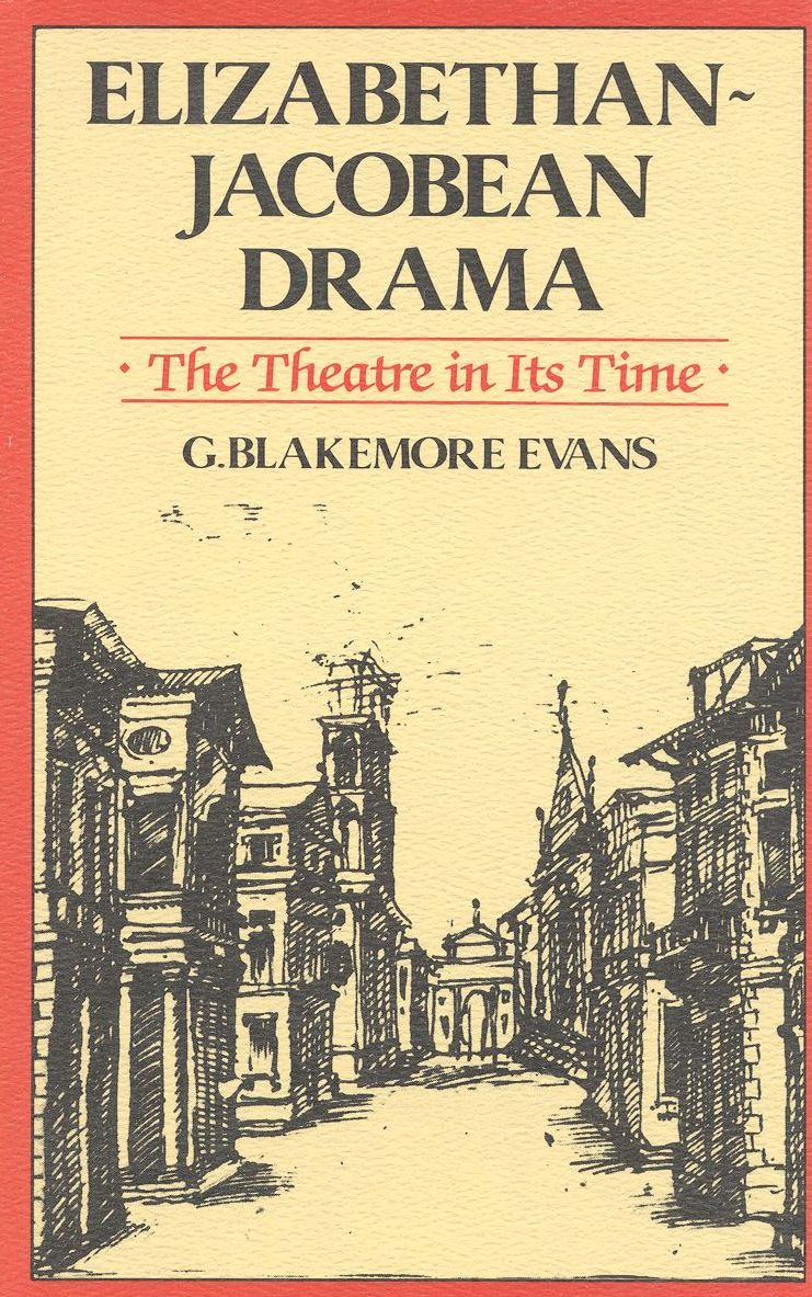 Elizabethan-Jacobean Drama: The Theatre in Its Time
