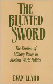 The Blunted Sword: The Erosion of Military Power in Modern World Politics