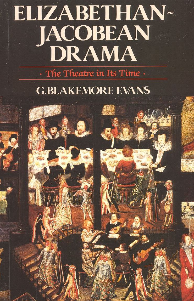 Elizabethan-Jacobean Drama: The Theatre in Its Time