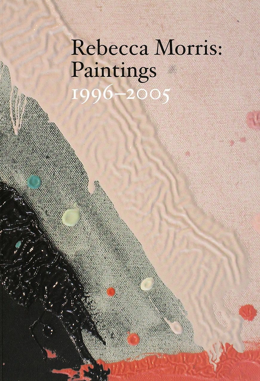Rebecca Morris: Paintings 1996-2005