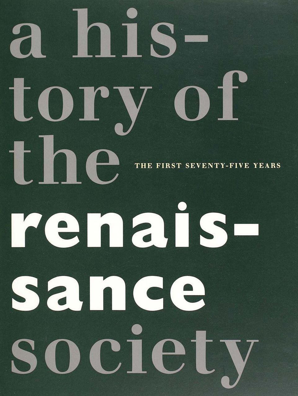 Centennial: A History of the Renaissance Society