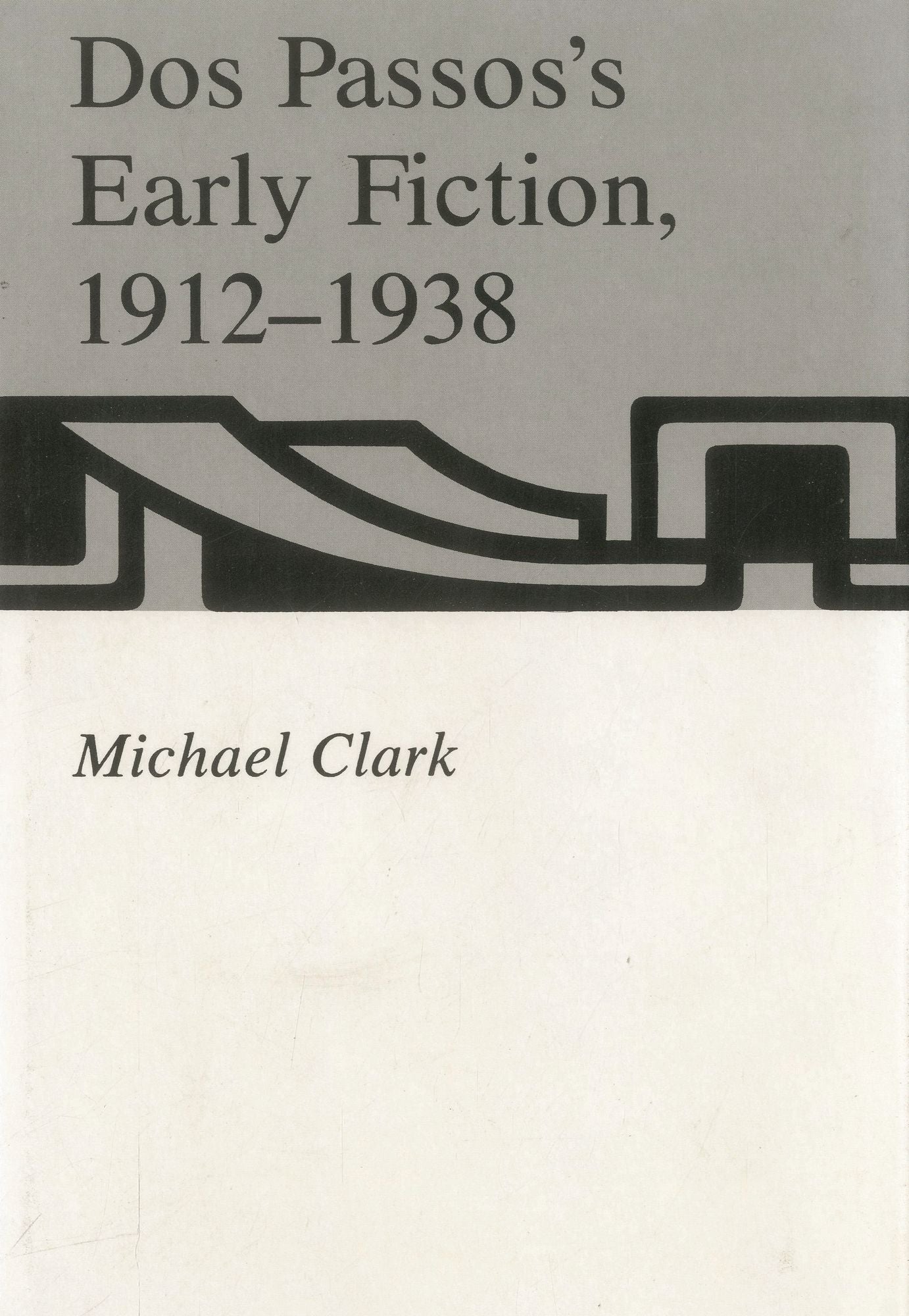 Dos Passos's Early Fiction, 1912-1938