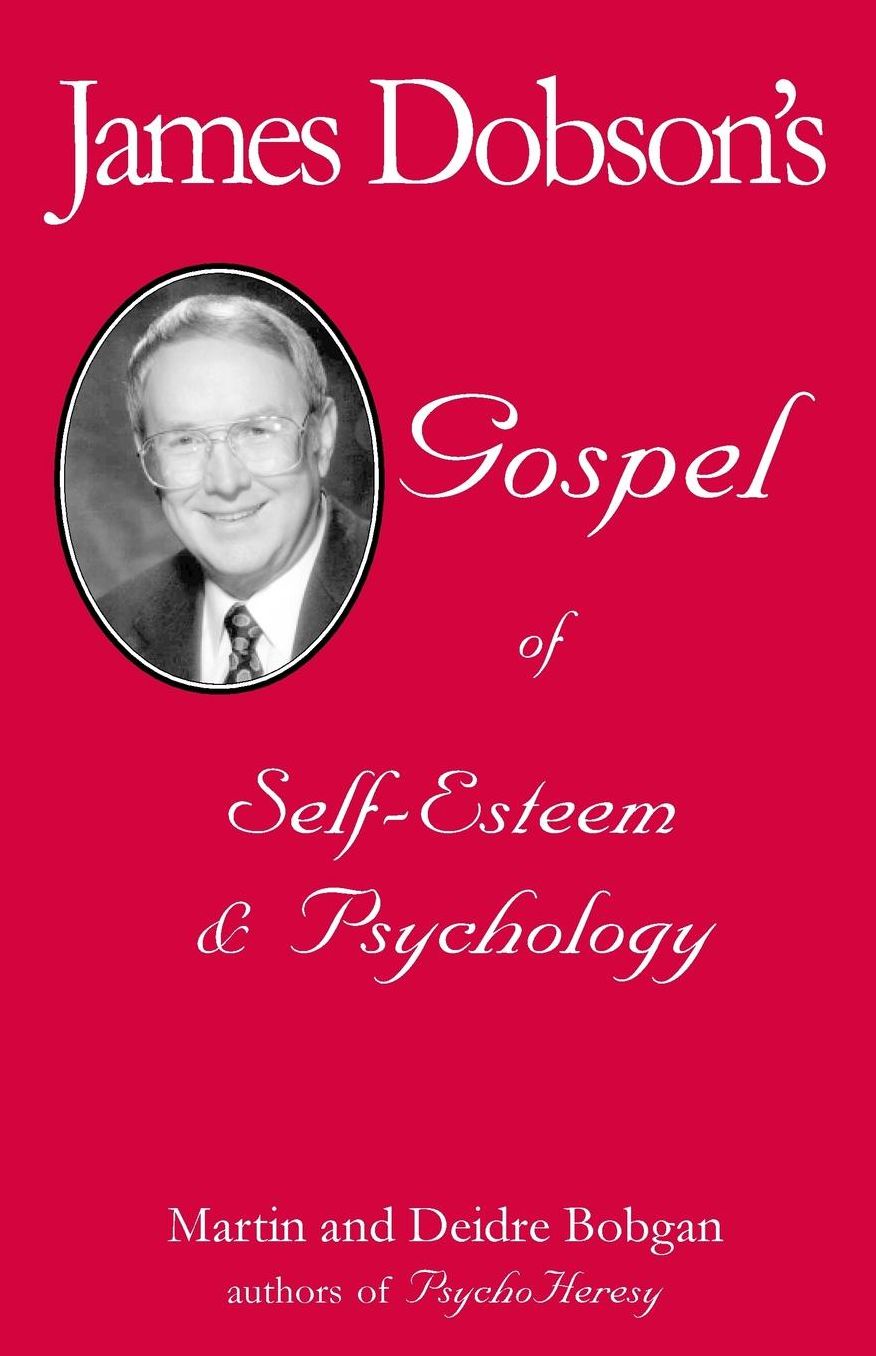 James Dobson's Gospel of Self-Esteem and Psychology