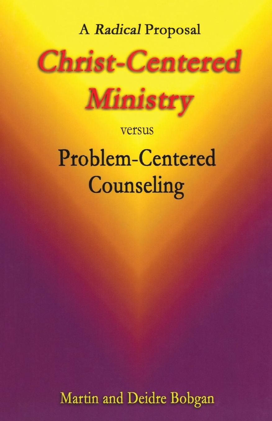 Christ-Centered Ministry versus Problem-Centered Counseling