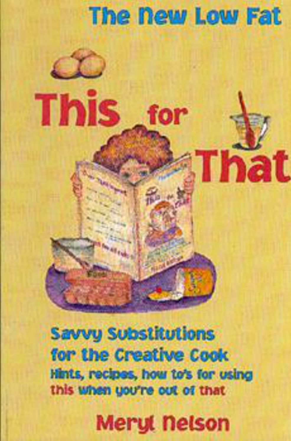 New Lowfat This for That: Savvy Substitutions for the Creative Cook.