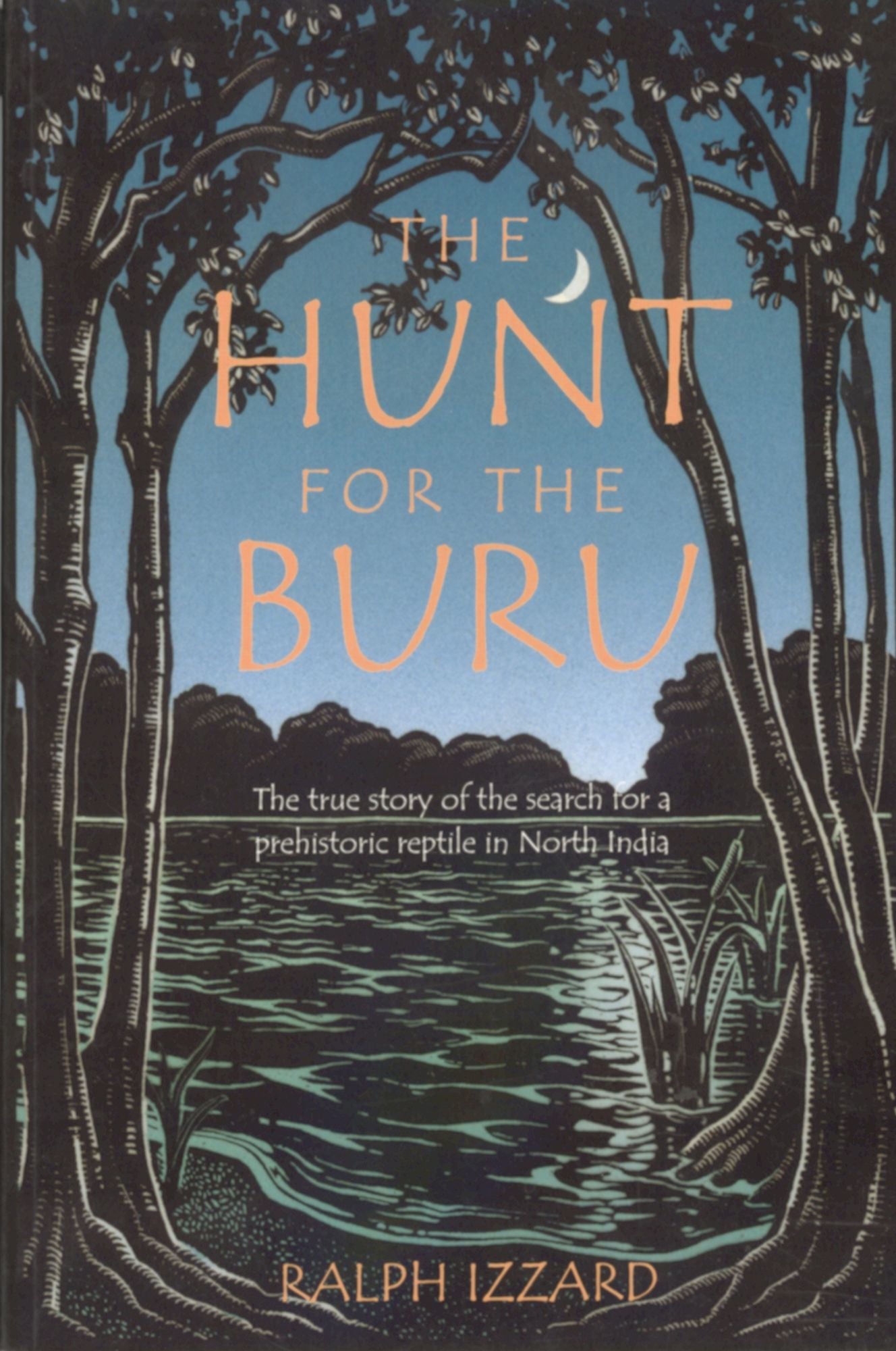 The Hunt for the Buru: The True Story of the Search for a Prehistoric Reptile in North India