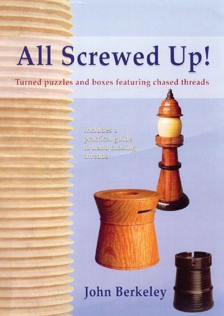 All Screwed Up!: Turned Puzzles and Boxes Featuring Chased Threads