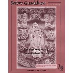 Before Guadalupe: The Virgin Mary in Early Colonial Nahuatl Literature
