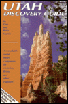 Utah Discovery Guide: A Remarkably Useful Travel Companion for Motorists, RVers, and Other Explorers
