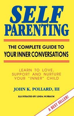 Self-Parenting: The Complete Guide to Your Inner Conversations