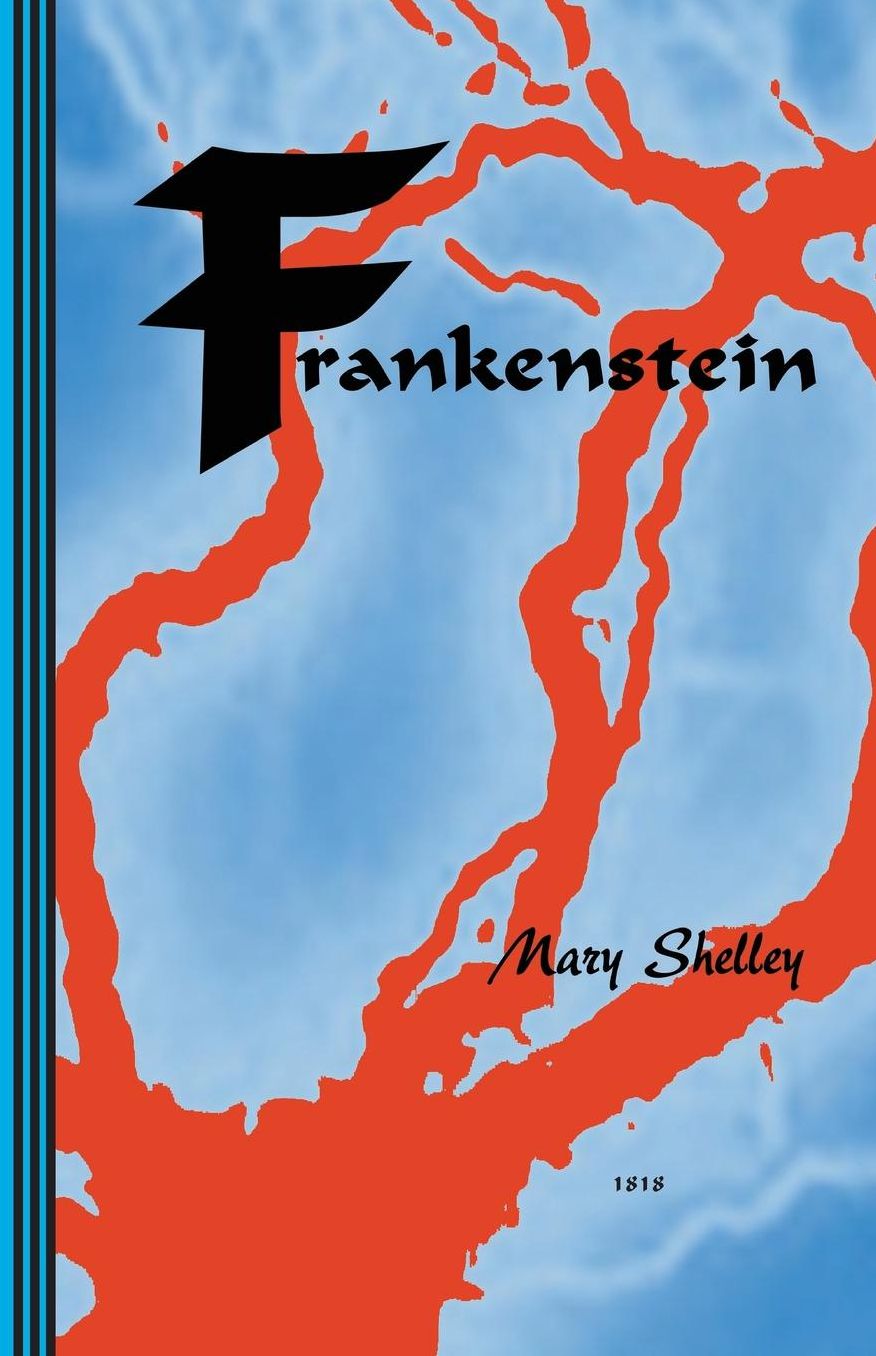 Frankenstein: Or the Modern Prometheus