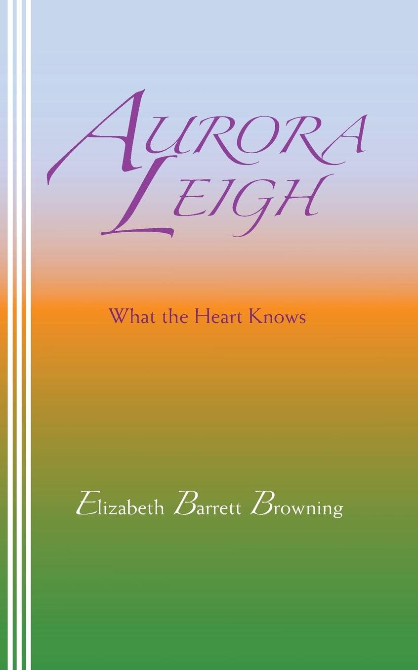 Aurora Leigh: What the Heart Knows