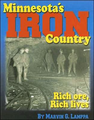 Minnesota's Iron Country: Rich Ore, Rich Lives