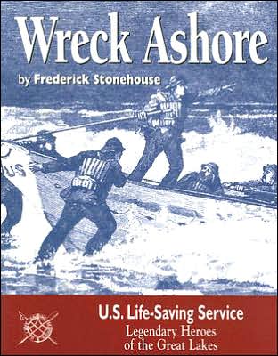 Wreck Ashore: The United States Life-Saving Service on the Great Lakes