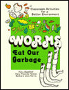 Worms Eat Our Garbage: Classroom Activities for a Better Environment
