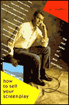 How to Sell Your Screenplay: The Real Rules of Film and Television