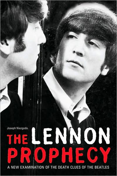 Lennon Prophecy: A New Examination of the Death Clues of the Beatles