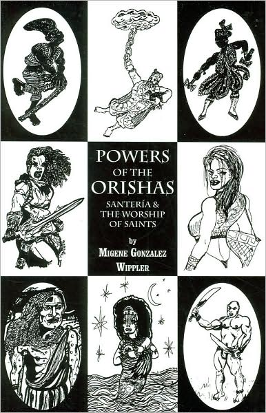 Powers of the Orishas: Santeria and the Worship of Saints