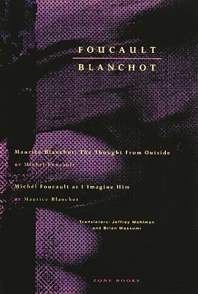 Foucault / Blanchot: Maurice Blanchot: The Thought from Outside and Michel Foucault as I ImagineHim