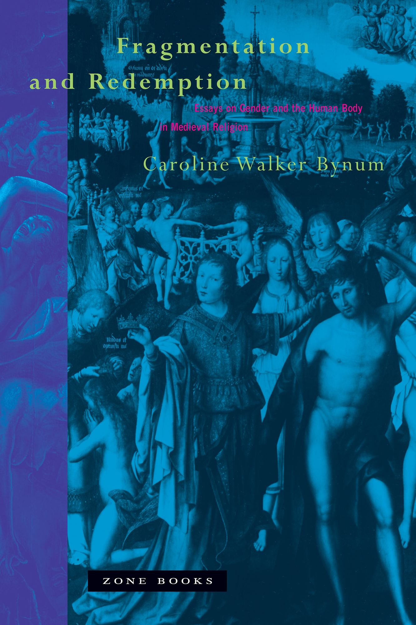 Fragmentation and Redemption: Essays on Gender and the Human Body in Medieval Religion