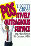 Positively Outrageous Service: New and Easy Ways to Win Customers for Life
