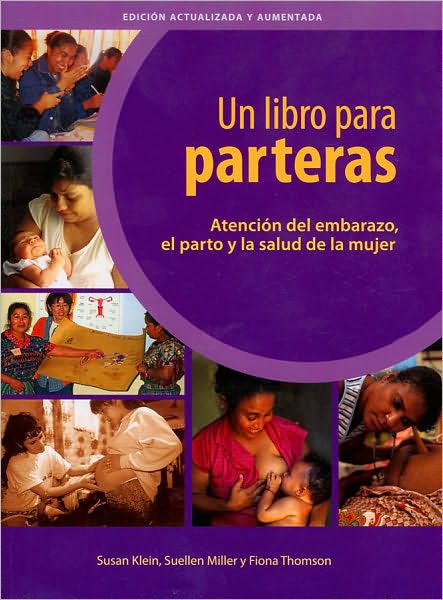 Un Libro para Parteras: Atención del embarazo, el parto y la salud de la mujer