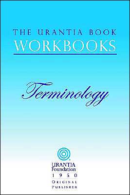 The Urantia Book Workbooks: Terminology