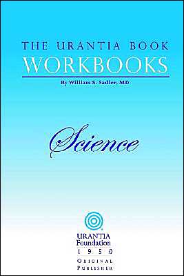 The Urantia Book Workbooks: Science