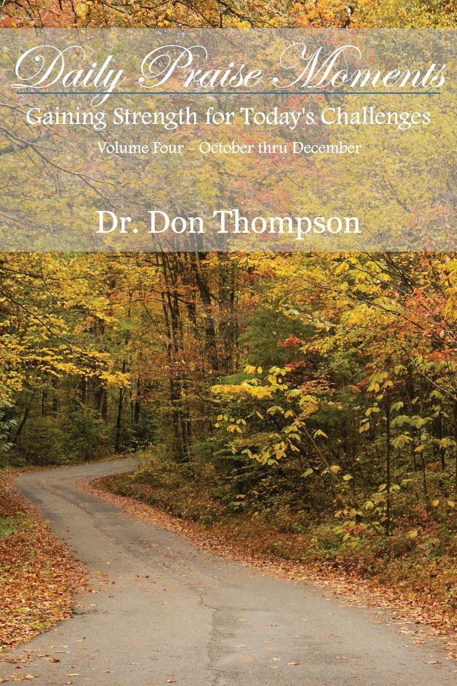 Daily Praise Moments: Gaining Strength for Today's Challenges -- Volume 4 October thru December