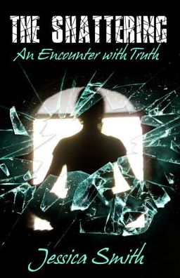The Shattering: An Encounter with Truth