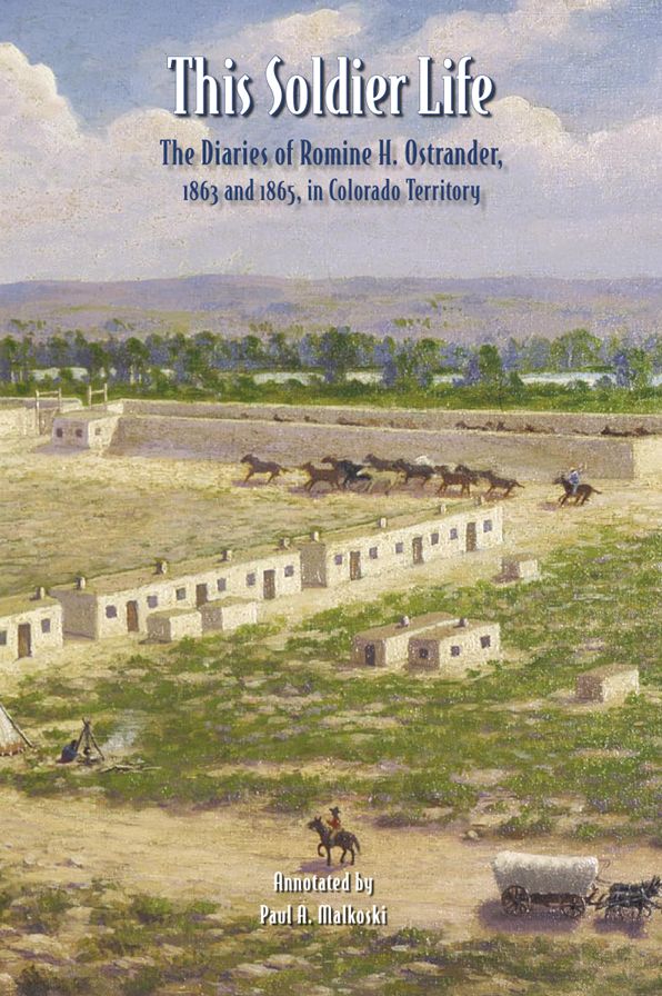 This Soldier Life: The Diaries of Romine H. Ostrander, 1863 and 1865, in Colorado Territory