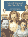 Selected Writings of John Darcy Noble: Favorite Articles from Dolls Magazine, 1982-1995
