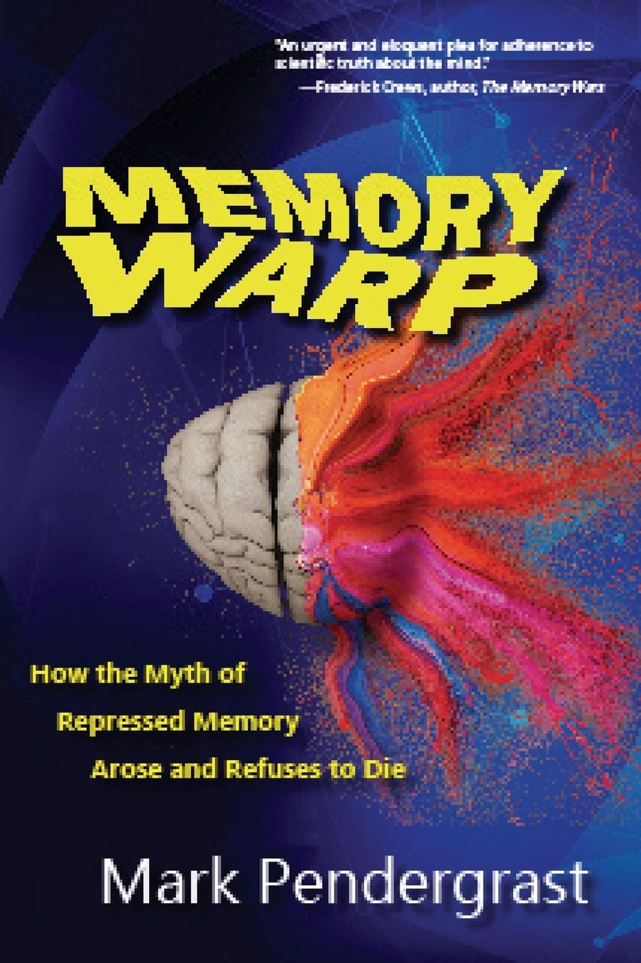 Memory Warp: How the Myth of Repressed Memory Arose and Refuses to Die