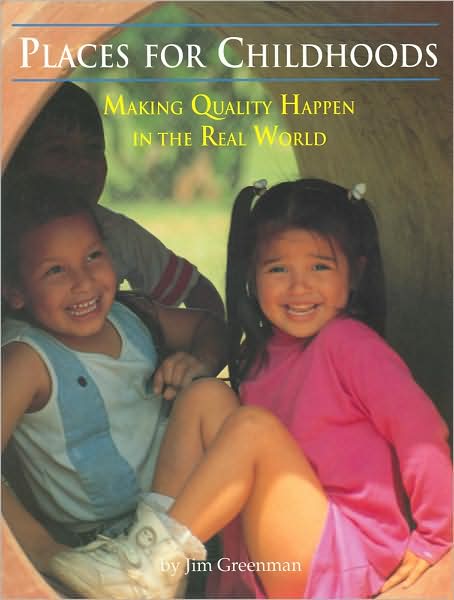 Places for Childhoods: Making Quality Happen in the Real World