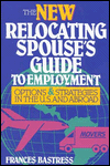 The New Relocating Spouse's Guide to Employment: Options and Strategies in the U.S. and Abroad
