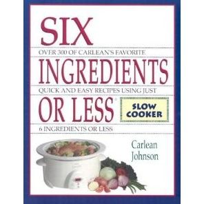Six Ingredients or Less: Slow Cooker