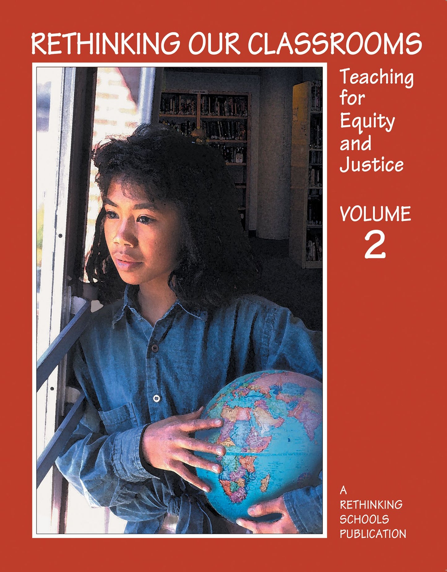 Rethinking Our Classrooms: Teaching for Equity and Justice
