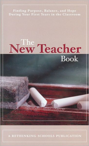 New Teacher Book: Finding Purpose, Balance, and Hope During Your First Years in the Classroom