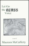 Let Go the Glass Voice: A Novel