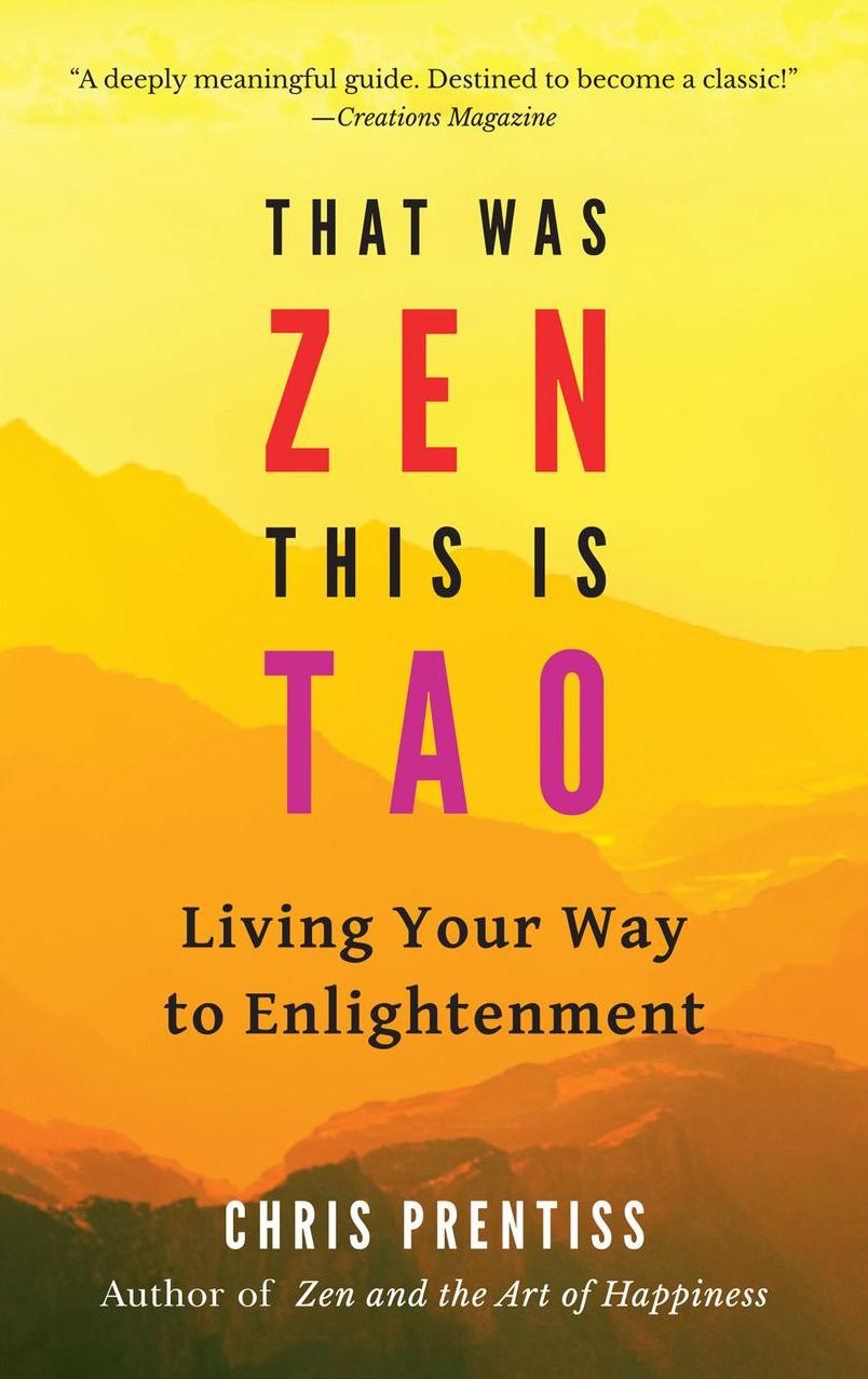 That Was ZEN, This is Tao: Living Your Way to Enlightenment