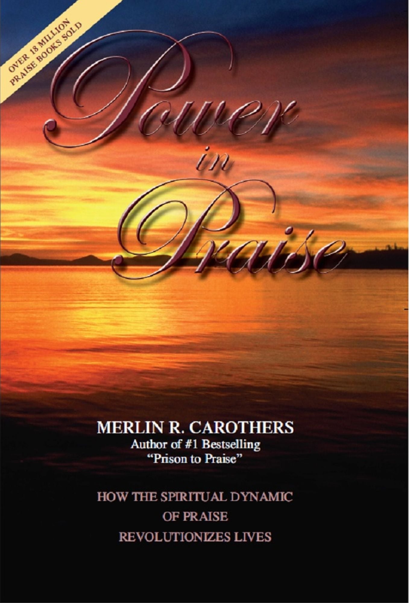 Power in Praise: How the Spiritual Dynamic of Praise Revolutionizes Lives