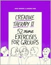 Creative Therapy II: 52 More Exercises for Groups