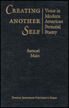Creating Another Self: Voice in Modern American Personal Poetry