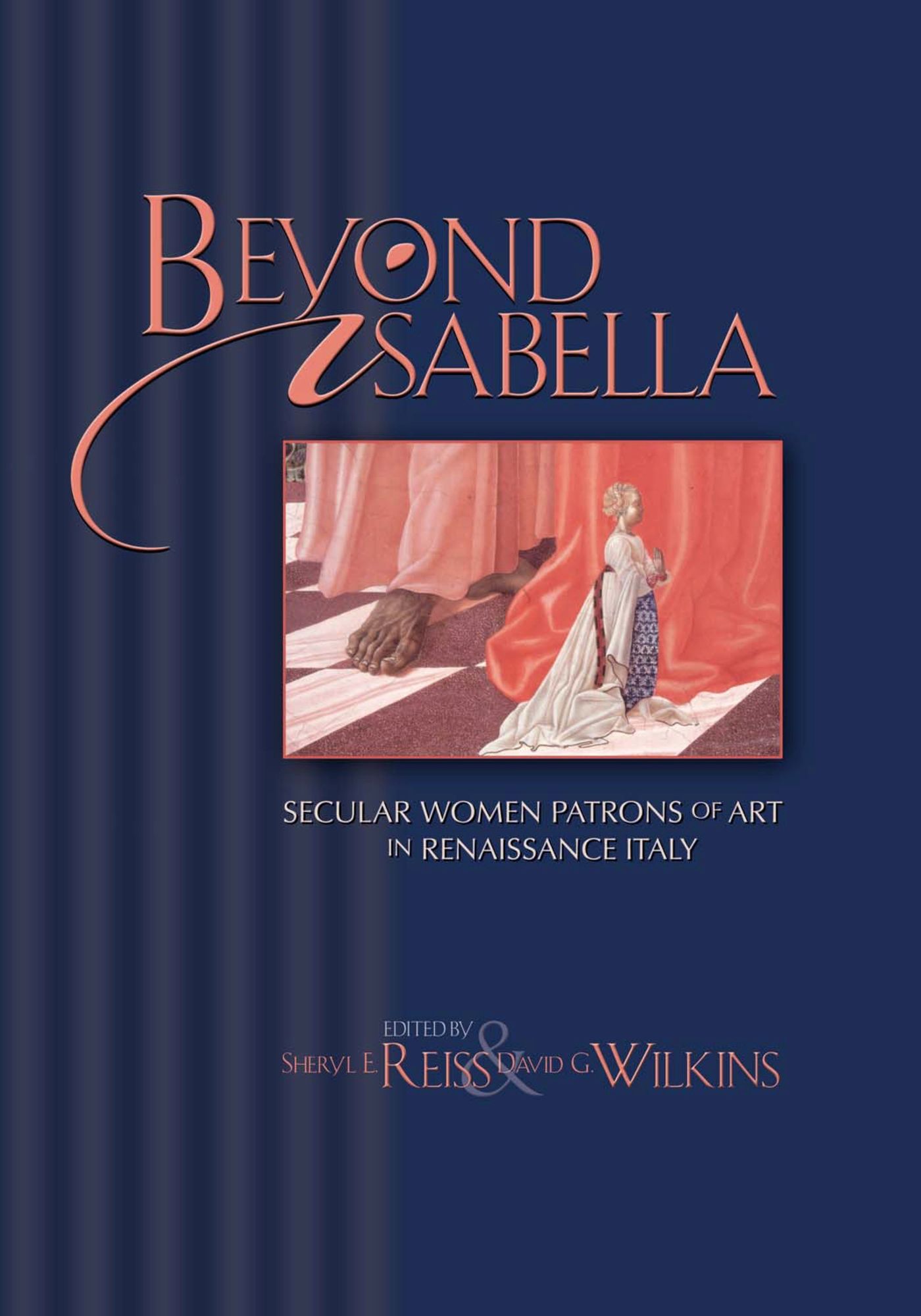 Beyond Isabella: Secular Women Patrons of Art in Renaissance Italy