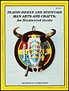Plains Indian and Mountain Man Arts and Crafts: An Illustrated Guide