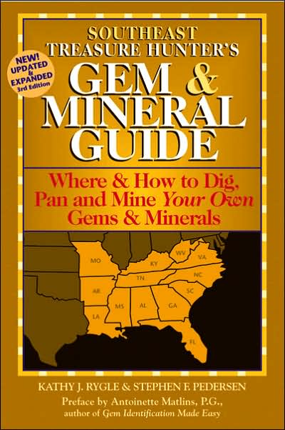 Southeast Treasure Hunter's Gem and Mineral Guide: Where and How to Dig, Pan and Mine Your Own Gems and Minerals