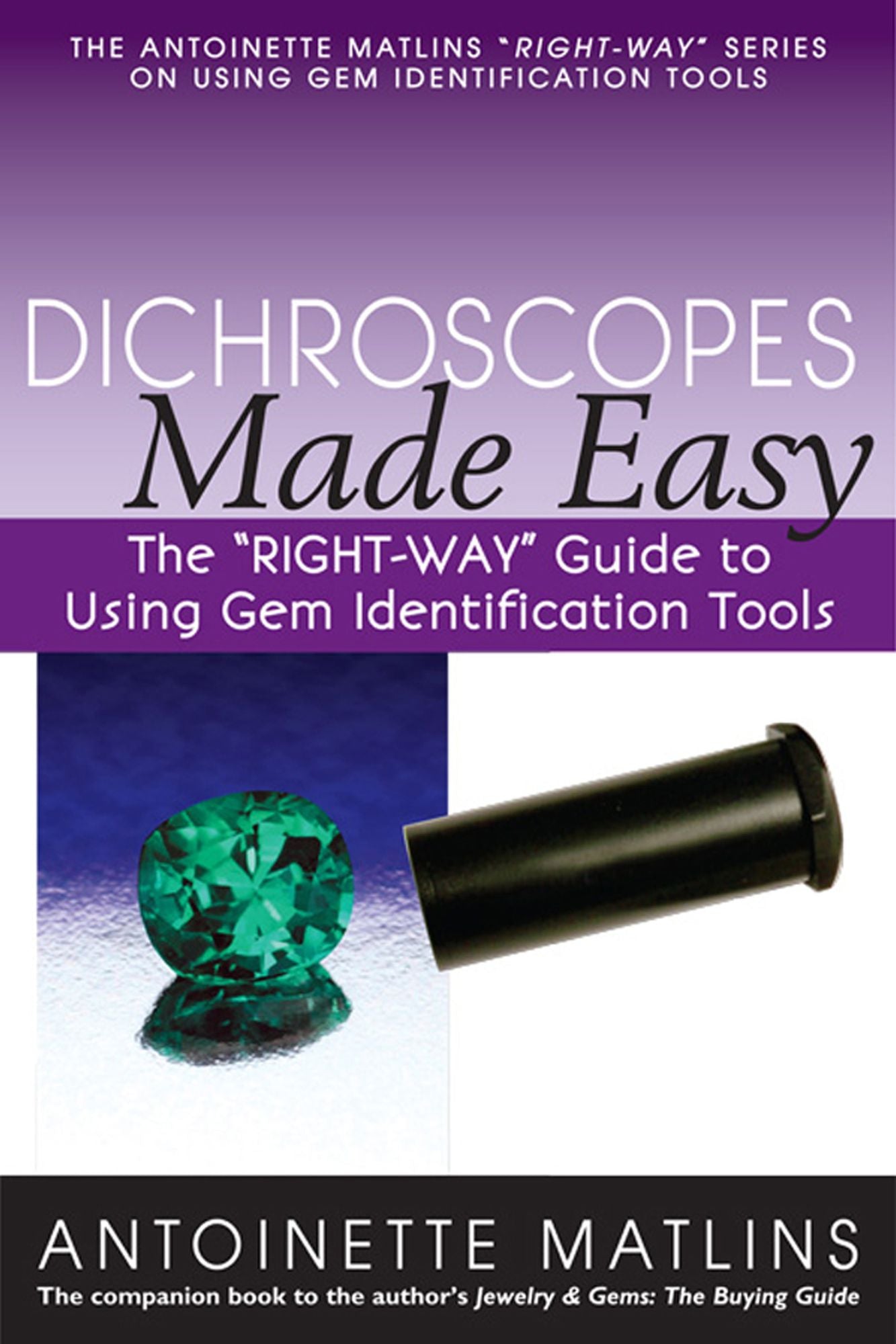 Dichroscopes Made Easy: The "RIGHT-WAY" Guide to Using Gem Identification Tools