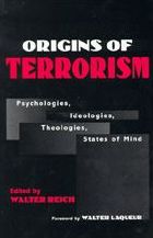 Origins of Terrorism: Psychologies, Ideologies, Theologies, States of Mind
