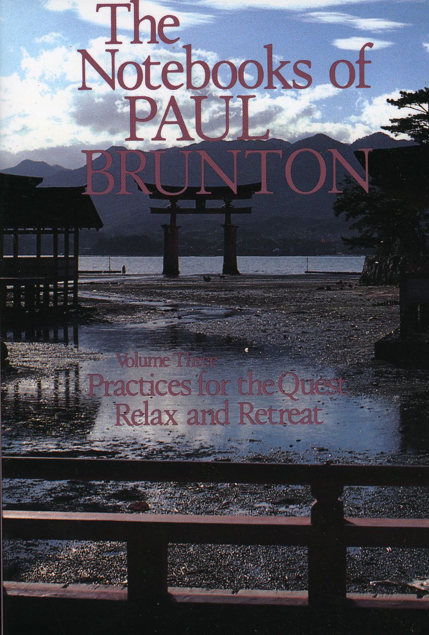 The Notebooks of Paul Brunton: Practices for the Quest; Relax and Retreat