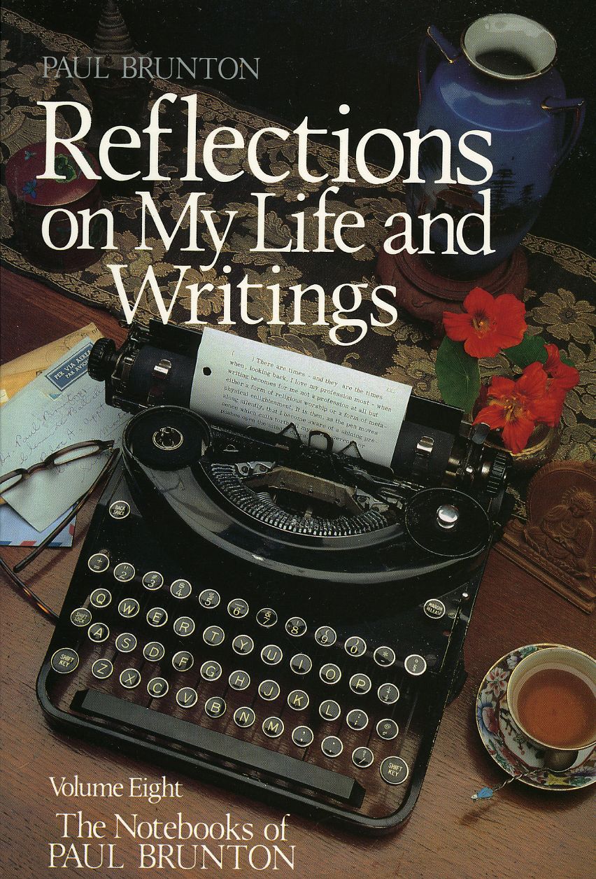 The Notebooks of Paul Brunton: Reflections on My Life and Writings